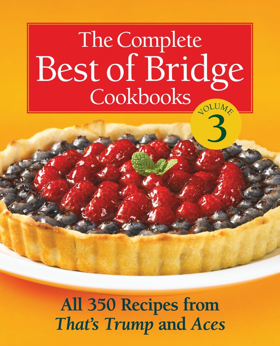 The Complete Best of Bridge Cookbooks, Volume Three: All 350 Recipes from That's Trump and Aces Leisure & Fun