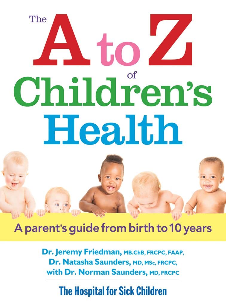 A to Z of Children's Health: A Parent's Guide from Birth to 10 Years Medicine