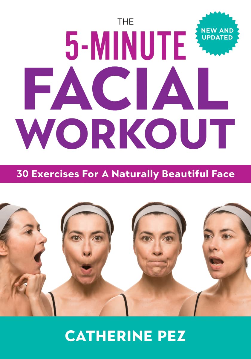 The 5-Minute Facial Workout: 30 Exercises for a Naturally Beautiful Face Leisure, Home & Garden