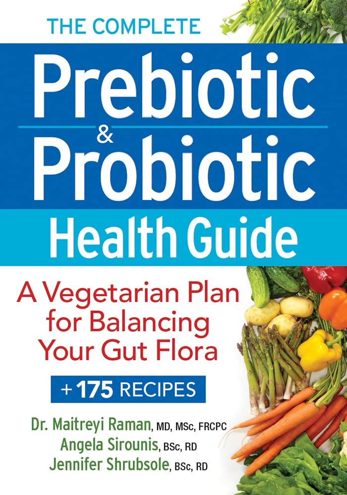 The Complete Prebiotic & Probiotic Health Guide: A Vegetarian Plan for Balancing Your Gut Flora book