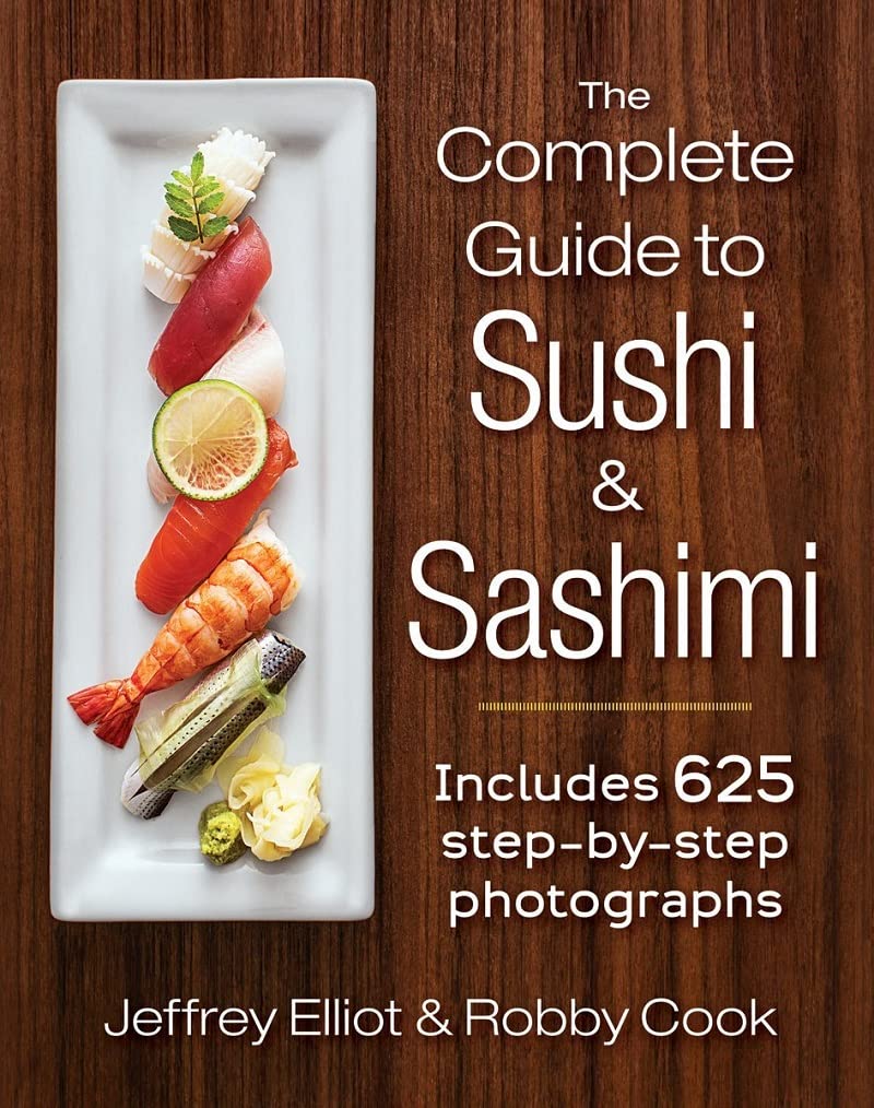 The Complete Guide to Sushi & Sashimi: Includes 625 Step-by-Step Photographs Leisure, Home & Garden