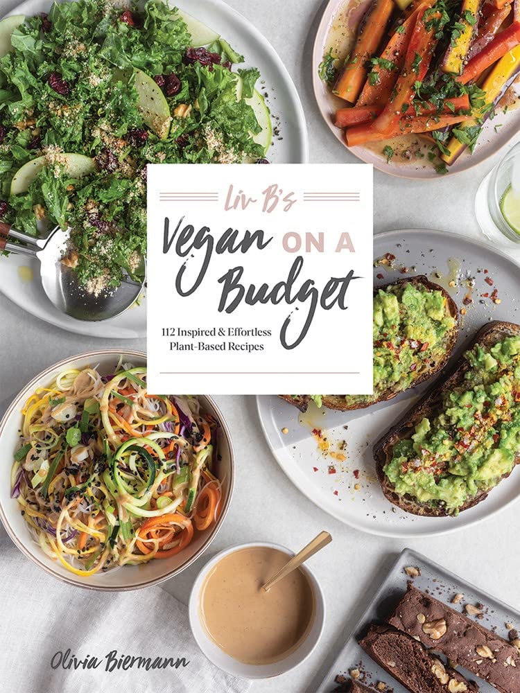 Liv B's Vegan on a Budget: 112 Inspired & Effortless Plant-Based Recipes Leisure, Home & Garden