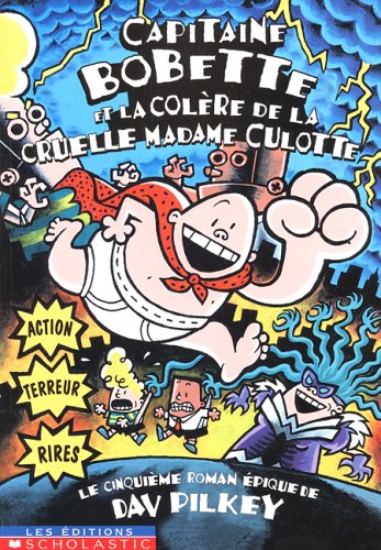 Capitaine Bobette et la Colére de la Cruelle Madame Culotte book