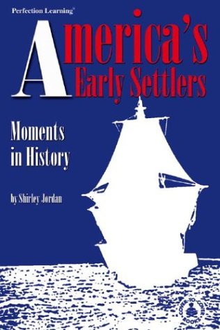 America's Early Settlers: Moments in History (Cover-To-Cover Informational Books: Moments History) Politics & History