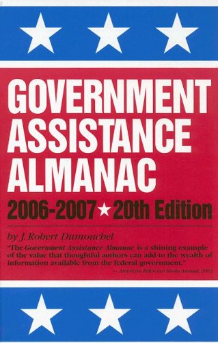 Government Assistance Almanac 2006-2007: A Guide to Federal Domestic Financial And Other Programs Reference Books