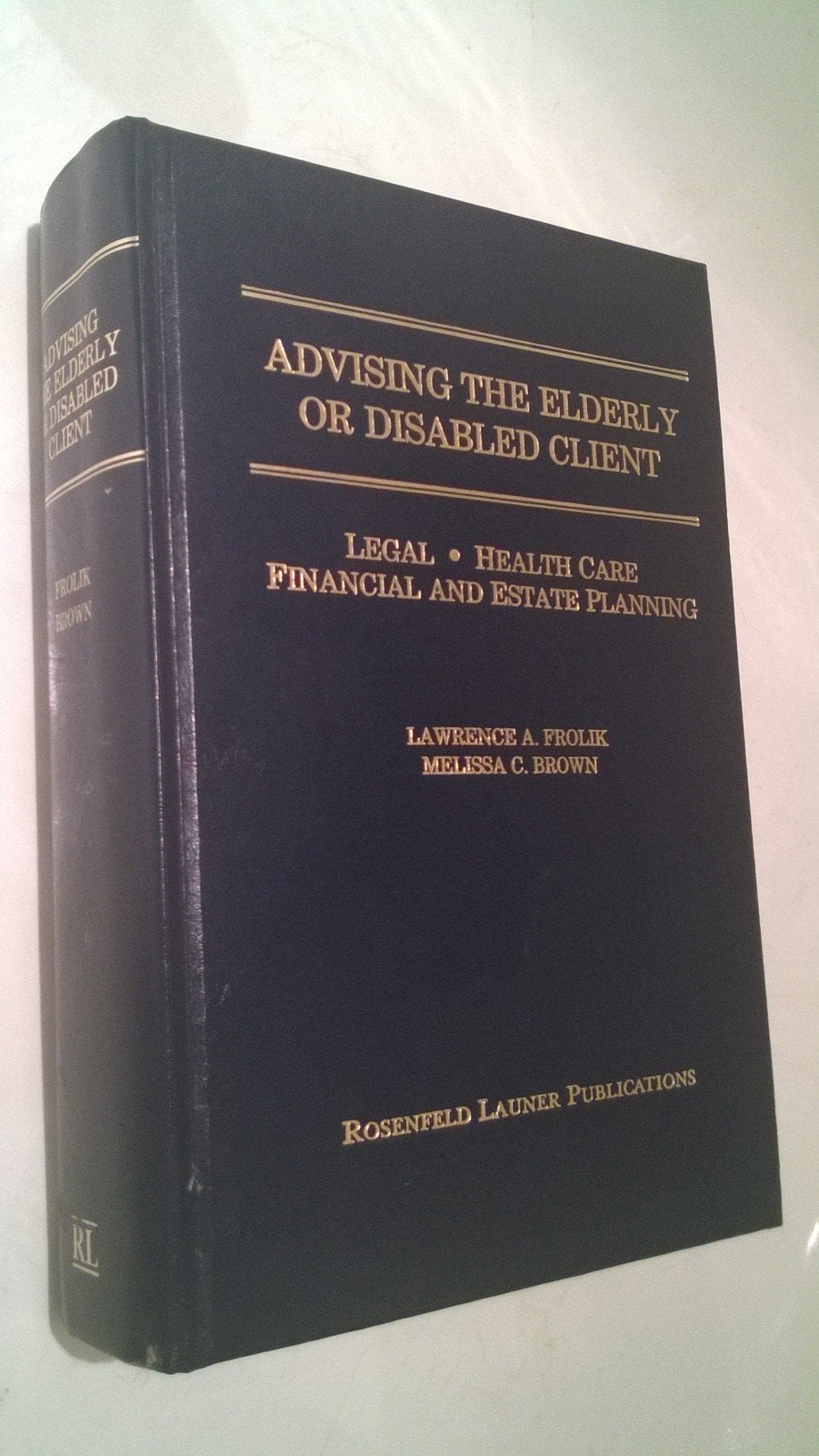 Advising the Elderly or Disabled Client: Legal, Health Care, Financial and Estate Planning/1992 Supplement Law
