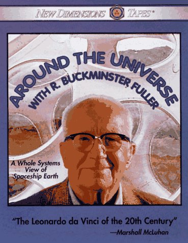 Around the Universe With R. Buckminster Fuller: A Whole Systems View of Spaceship Earth Books