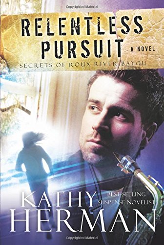Relentless Pursuit (Secrets of Roux River Bayou, Band 3) Crime & Thrillers