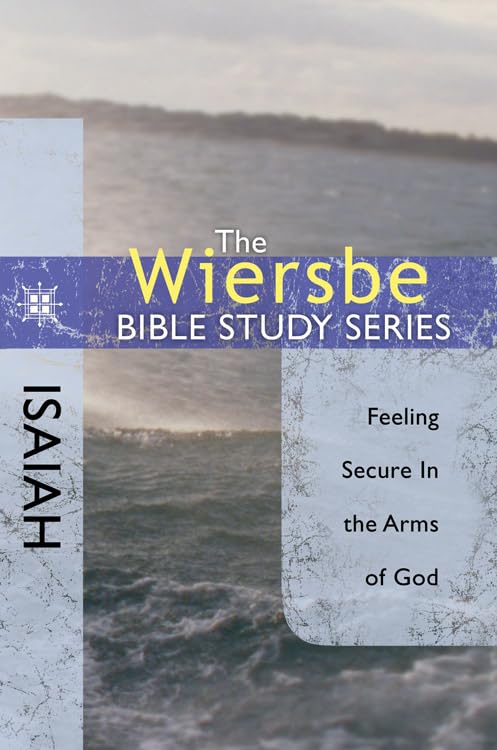 Isaiah: Feeling Secure in the Arms of God (The Wiersbe Bible Study Series) Social Sciences