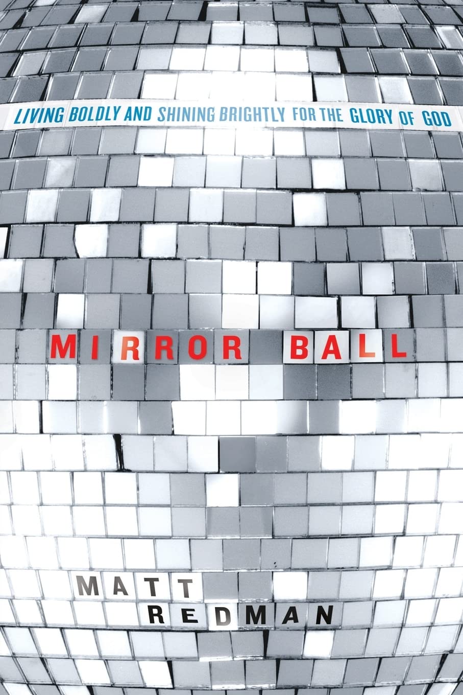 Mirror Ball: Living Boldly and Shining Brightly for the Glory of God Religion & Esotericism
