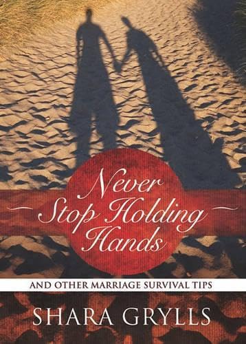 Never Stop Holding Hands: And Other Marriage Survival Tips Film, Art & Culture