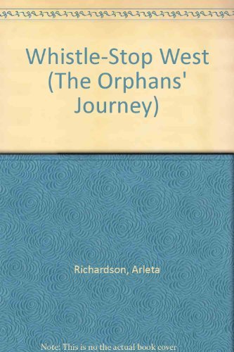 Whistle-Stop West (The Orphan's Journey, Book 2) Novels & Short Stories
