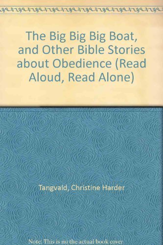 The Big Big Big Boat!: And Other Bible Stories About Obedience (Read Aloud, Read Alone) Religion & Esotericism