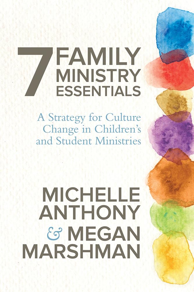 7 Family Ministry Essentials: A Strategy for Culture Change in Children's and Student Ministries Social Sciences