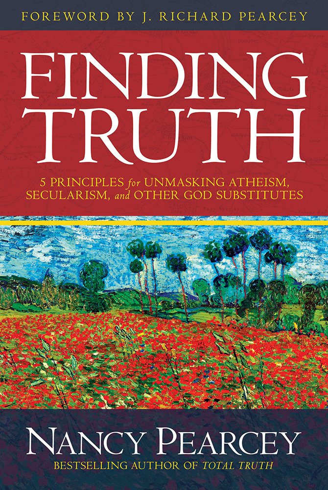 Finding Truth: 5 Principles for Unmasking Atheism, Secularism, and Other God Substitutes Religion & Esotericism