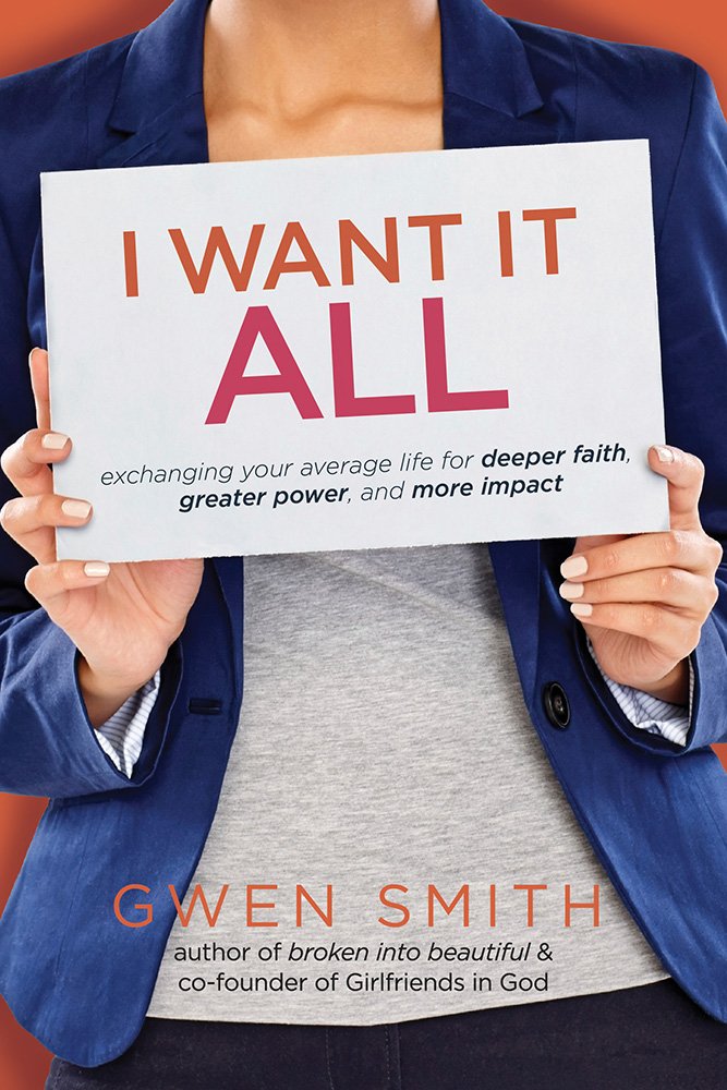I Want It All: exchanging your average life for deeper faith, greater power, and more impact book
