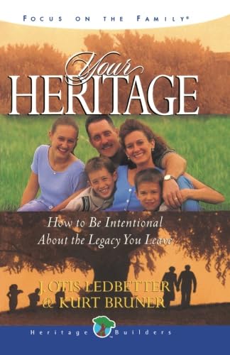 Your Heritage: How to Be Intentional About the Legacy You Leave (Heritage Builders) Parents & Children