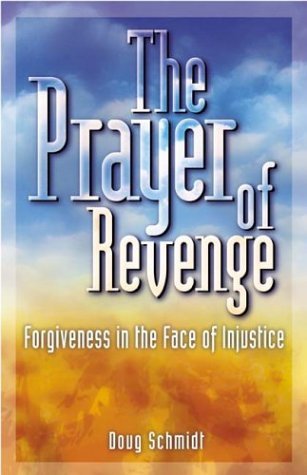 The Prayer of Revenge: Forgiveness in the Face of Injustice Religion & Esotericism