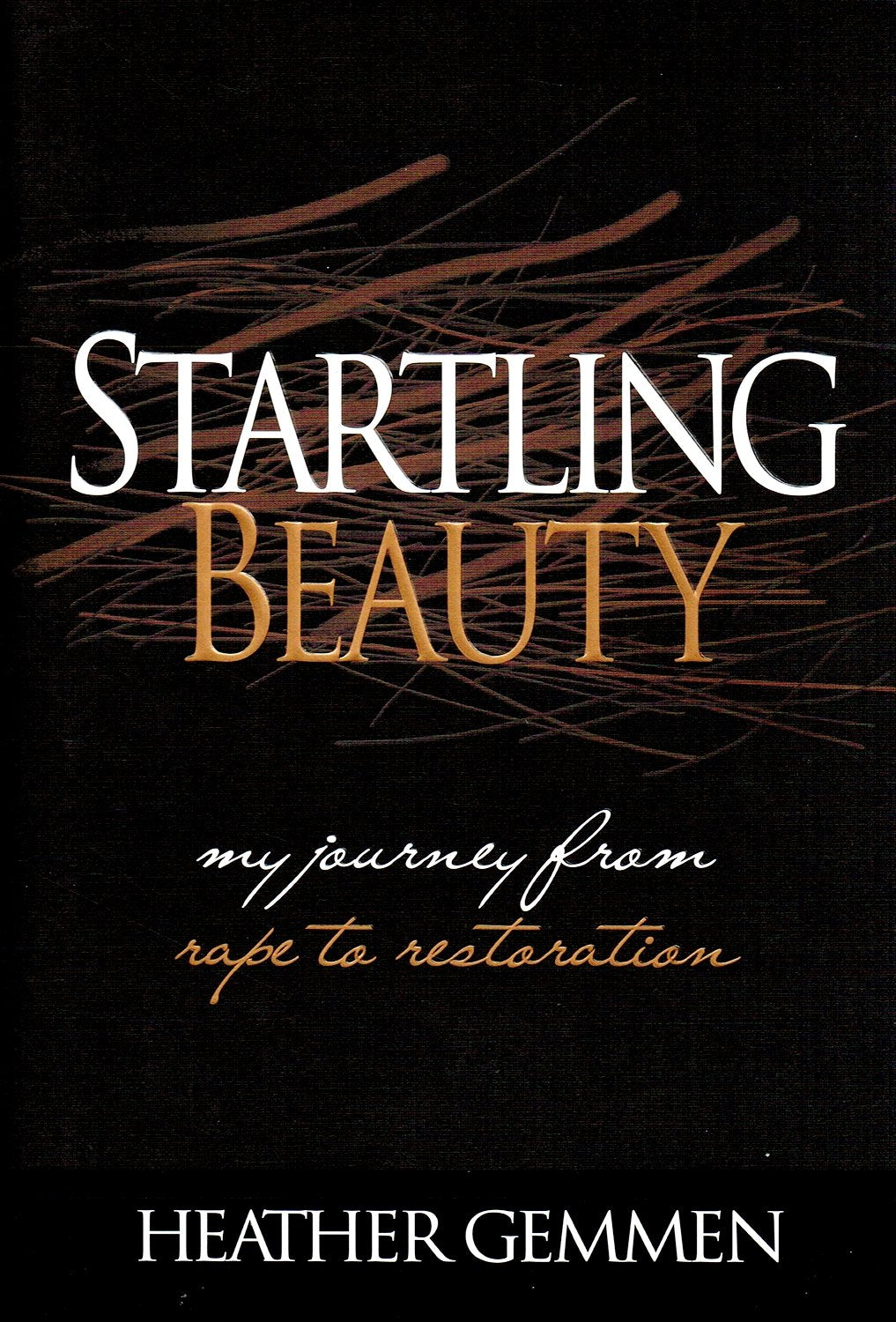 Startling Beauty: My Journey from Rape to Restoration book