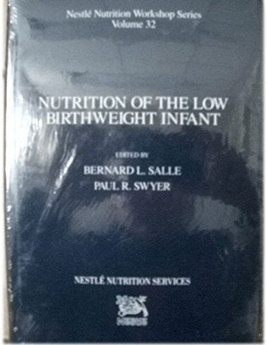 Nutrition of the Low Birthweight Infant (Nestle Nutrition Workshop Series) Medicine