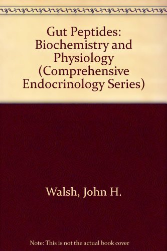 Gut Peptides: Biochemistry and Physiology (COMPREHENSIVE ENDOCRINOLOGY, REVISED SERIES) Medicine