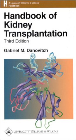 Handbook of Kidney Transplantation (The Kluwer International Series in Engineering & Computer Science, Band 559) Medicine