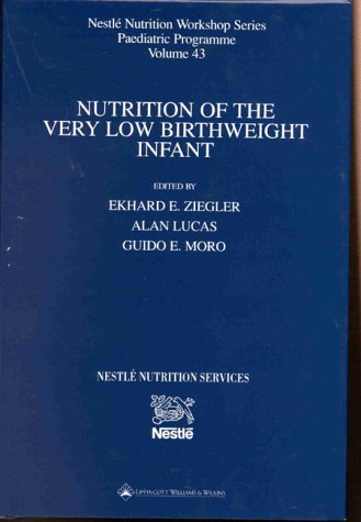 Nutrition of the Very Low Birthweight Infant (Nestle Nutrition Workshop Series) Medicine