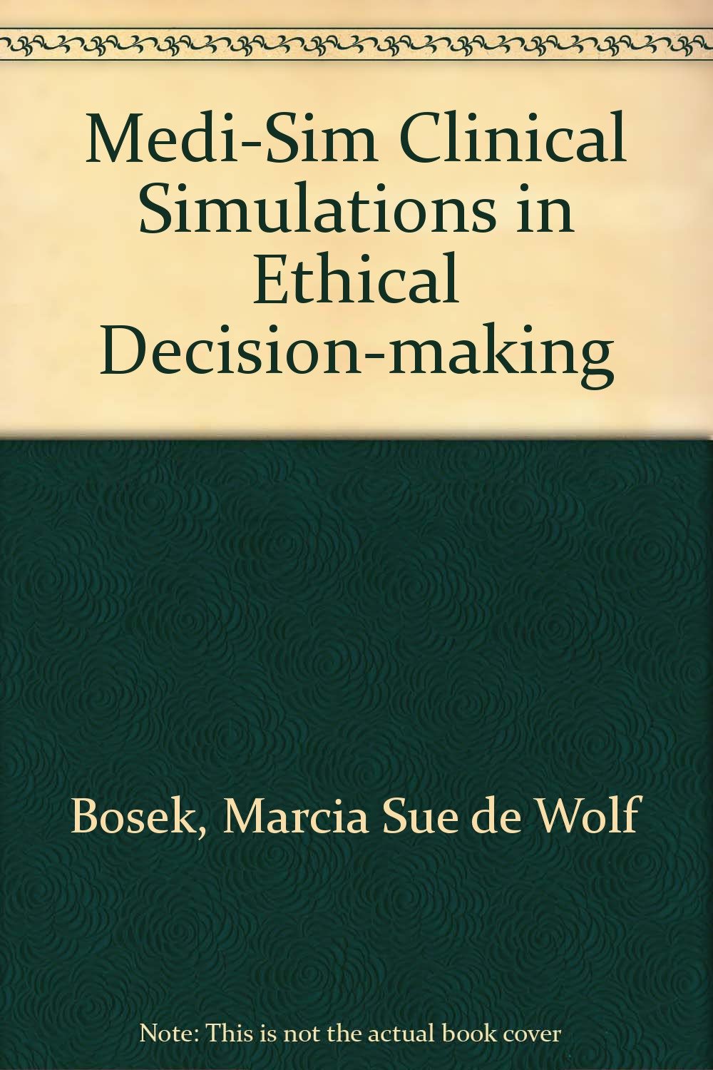 Medi-Sim Clinical Simulations: Ethical Decision-Making Medicine