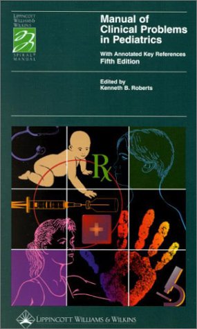Manual of Clinical Problems in Pediatrics: With Annotated Key References (Spiral Manual Series) Medicine