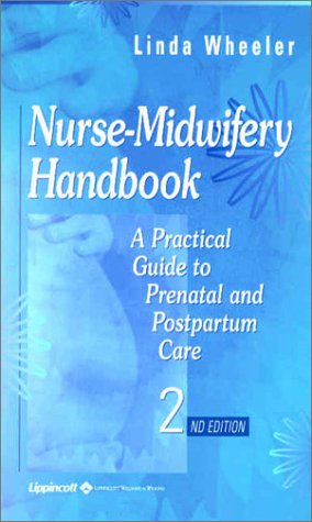 Nurse-Midwifery Handbook: A Practical Guide to Prenatal and Postpartum Care Medicine