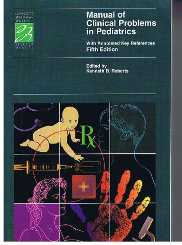Manual of Clinical Problems in Pediatrics: With Annotated Key References (Spiral Manual Series) Medicine