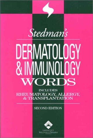 Stedman's Dermatology & Immunology Words: Includes Rheumatology, Allergy, & Transplantation (Stedman's Word Books Series) Medicine