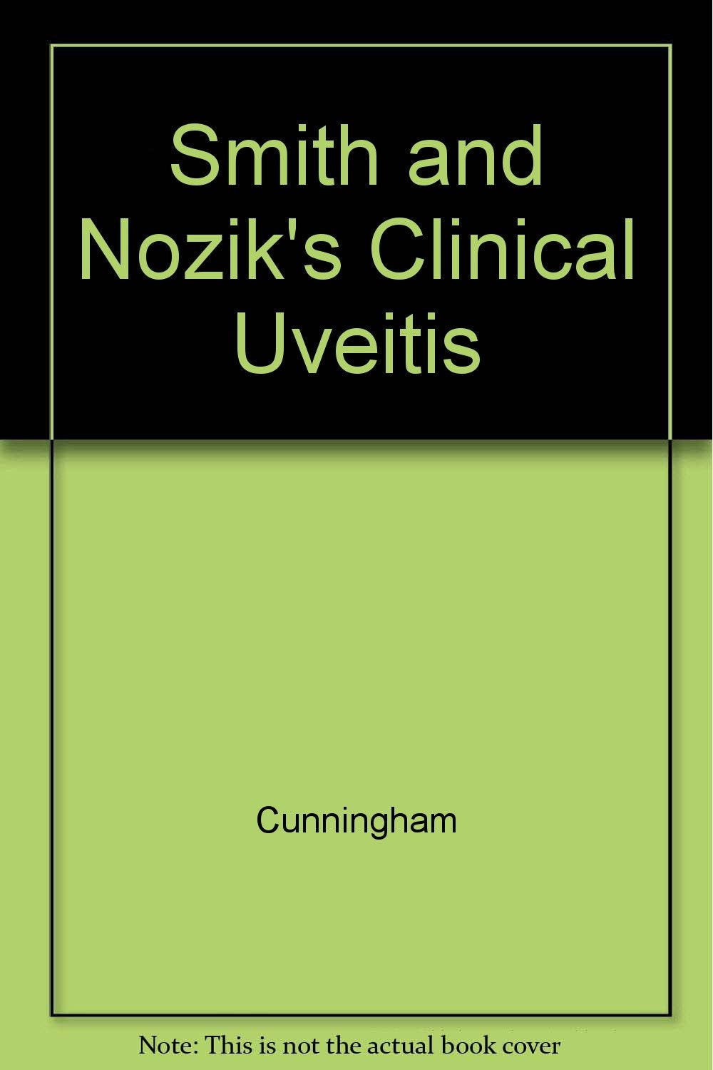 Smith and Nozik's Clinical Uveitis: An Approach to Diagnosis and Management Medicine