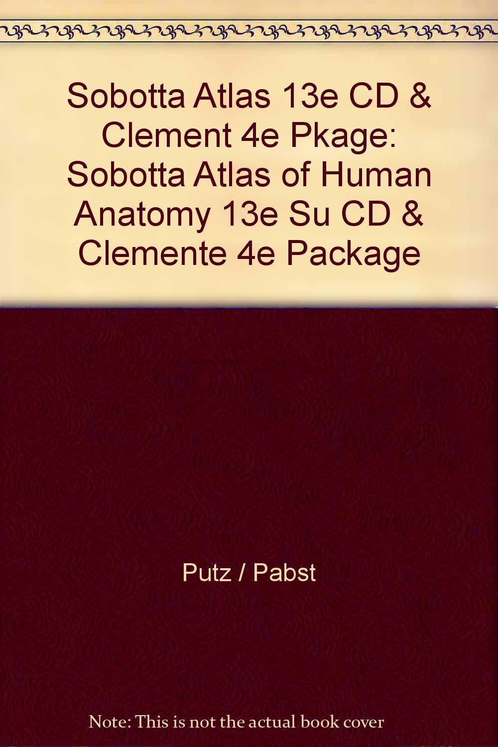 Sobotta Atlas 13e CD & Clement 4e Pkage: Sobotta Atlas of Human Anatomy 13e Su CD & Clemente 4e Package Medicine