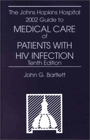 The Johns Hopkins Hospital 2001-2002 Guide to Medical Care of Patients with HIV Infection Medicine