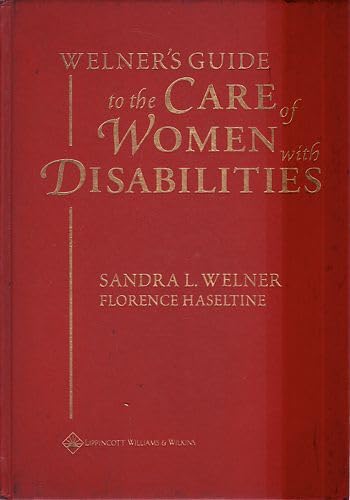 Welner's Guide to the Care of Women With Disabilities: A Comprehensive Guide to Care Medicine