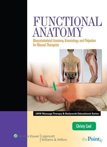 Functional Anatomy: Musculoskeletal Anatomy, Kinesiology, and Palpation for Manual Therapists book