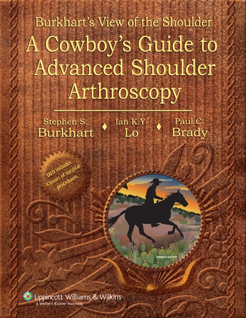 Burkhart's View Of The Shoulder: A Cowboy's Guide To Advanced Shoulder Arthroscopy book