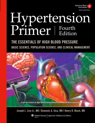 Hypertension Primer: The Essentials of High Blood Pressure, Basic Science, Population Science, And Clinical Management book