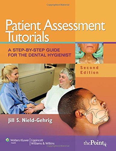 Patient Assessment Tutorials: A Step-by-Step Guide for the Dental Hygienist book