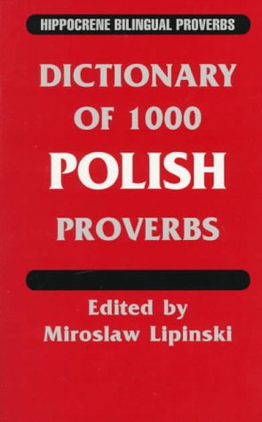 Dictionary of 1000 Polish Proverbs (Hippocrene Bilingual Proverbs) Books