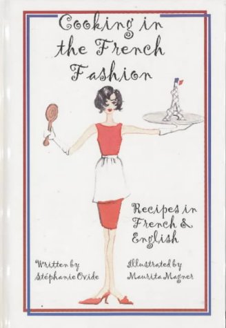 Cooking in the French Fashion: Recipes in French and English Leisure, Home & Garden
