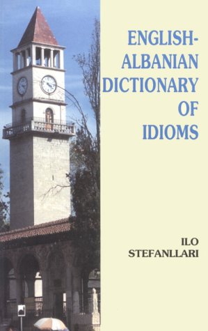 English-Albanian Dictionary of Idioms book