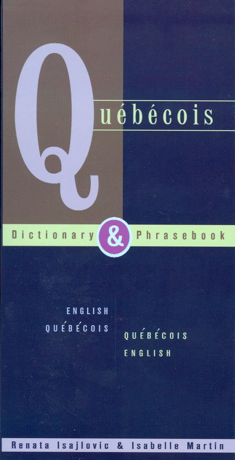 Quebecois Dictionary & Phrasebook: English Quebecois Quebecois English (Hippocrene Dictionary & Phrasebooks) Social Sciences
