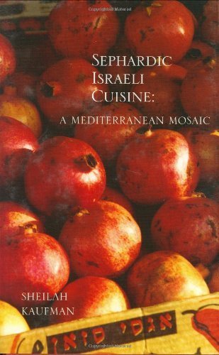 Sephardic Israeli Cuisine: A Mediterranean Mosaic Leisure, Home & Garden