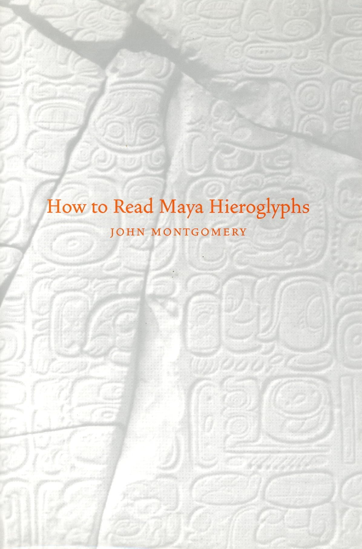 How to Read Maya Hieroglyphs (Hippocrene Practical Dictionaries) Social Sciences