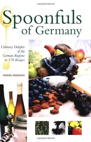 Spoonfuls of Germany: Culinary Delights of the German Regions in 170 Recipes book