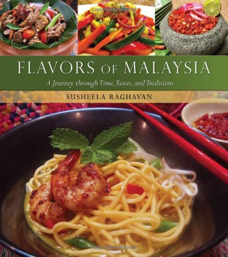 Flavors of Malaysia: A Journey Through Time, Tastes, and Traditions: A Journey Through Times, Tastes and Traditions Leisure, Home & Garden