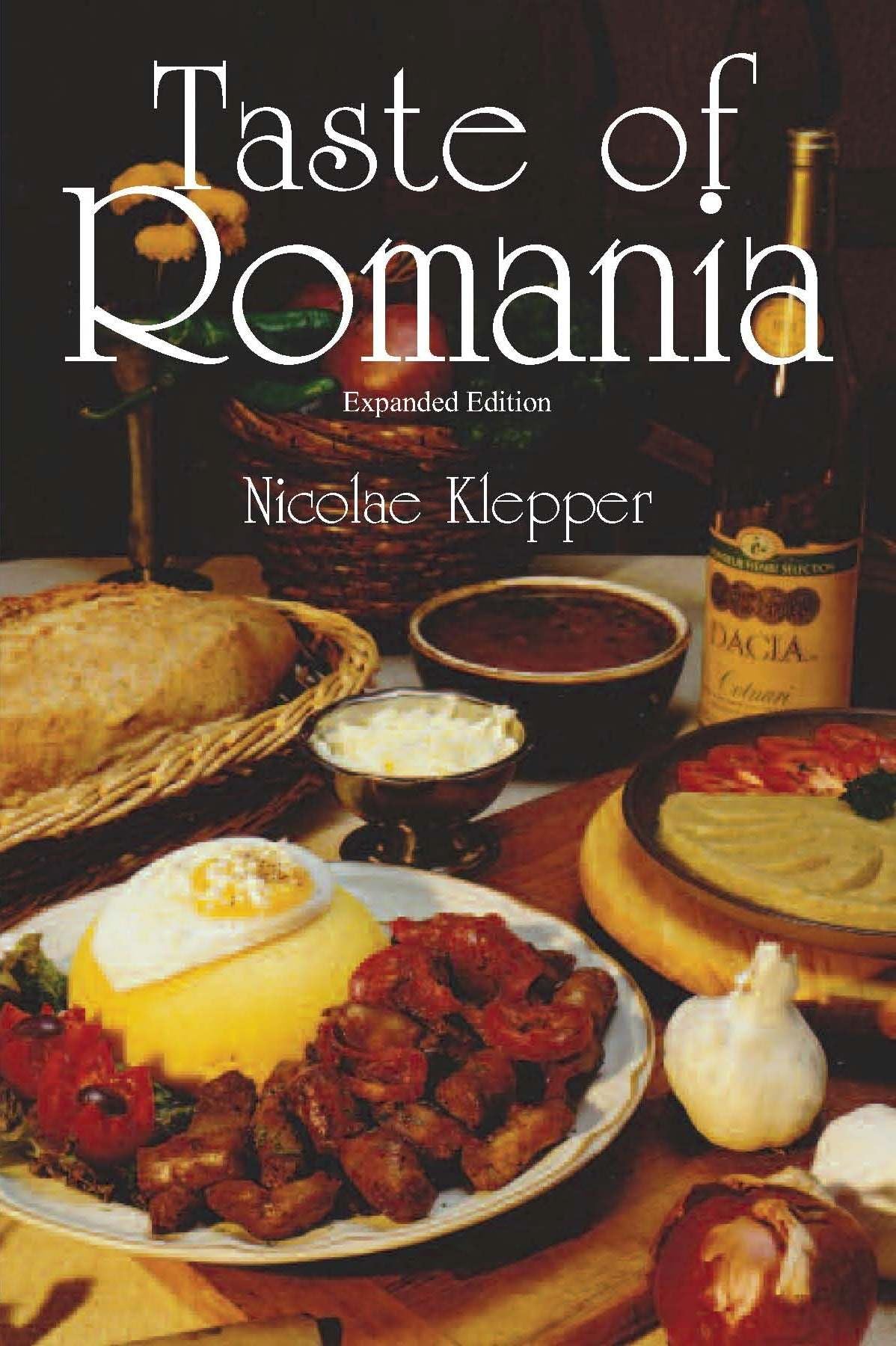Taste of Romania, Expanded Edition: Its Cookery and Glimpses of Its History, Folklore, Art, Literature, and Poetry Leisure, Home & Garden