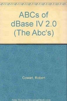 The ABC's of dBASE IV 2.0 Computer Science